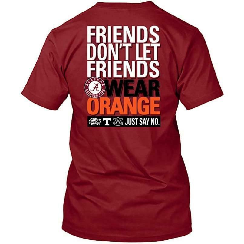 Alabama Crimson Tide T-Shirt - Don't Let Friends Wear Orange